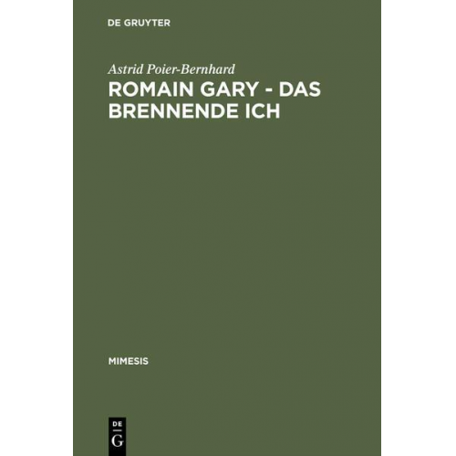 Astrid Poier-Bernhard - Romain Gary – Das brennende Ich