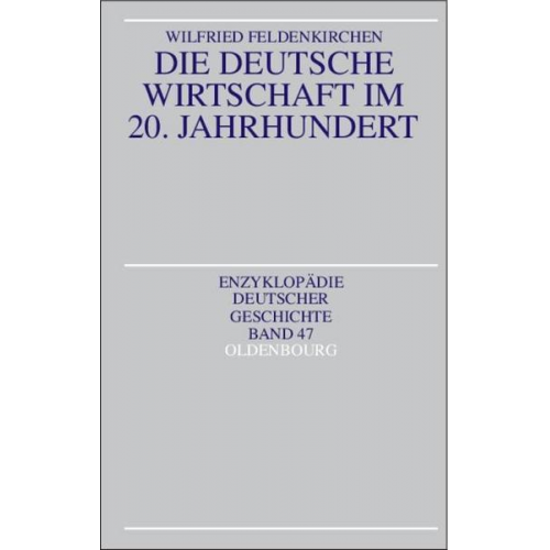 Wilfried Feldenkirchen - Die deutsche Wirtschaft im 20. Jahrhundert