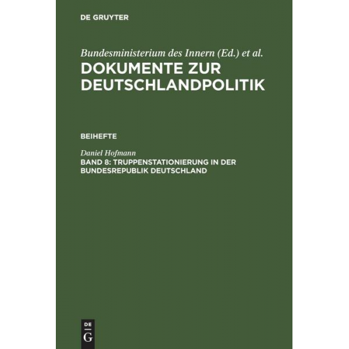 Daniel Hofmann - Dokumente zur Deutschlandpolitik. Beihefte / Truppenstationierung in der Bundesrepublik Deutschland