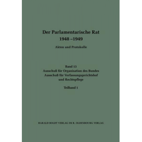 Edgar Buettner & Michael Wettengel - Der Parlamentarische Rat 1948-1949 / Ausschuß für Organisation des Bundes / Ausschuß für Verfassungsgerichtshof und Rechtspflege