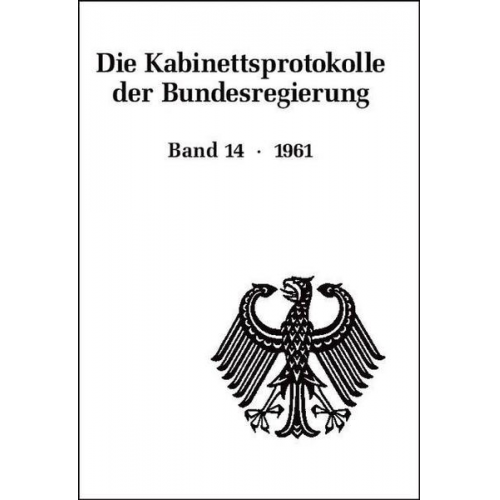 Hartmut Weber & Ulrich Enders & Jörg Filthaut - Die Kabinettsprotokolle der Bundesregierung / 1961