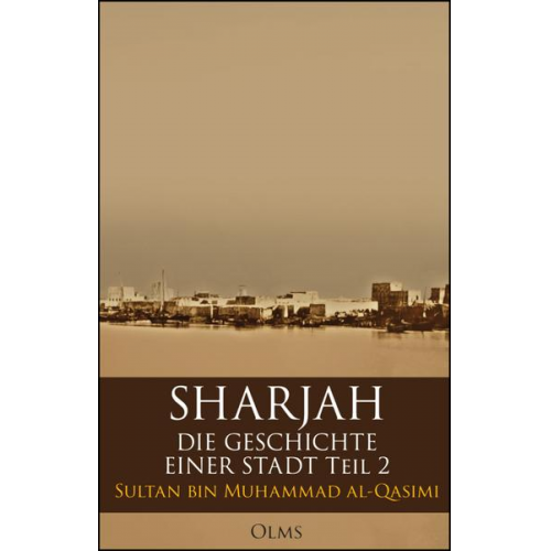 Sultan bin Muhammad al-Qasimi - Sharjah – Die Geschichte einer Stadt, Teil 2