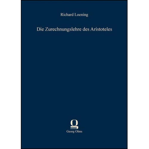 Richard Loening - Die Zurechnungslehre des Aristoteles