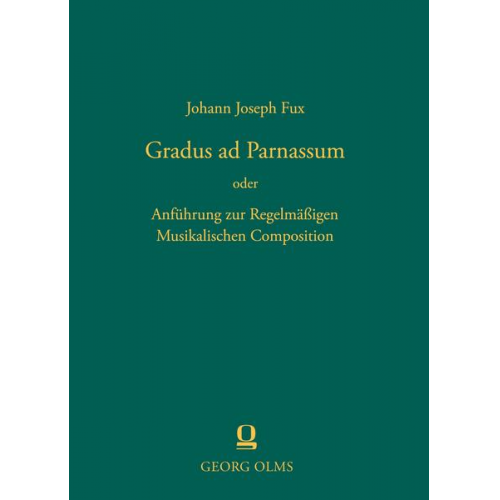 Johann Joseph Fux - Gradus ad Parnassum Anführung zur Regelmäßigen Musikalischen Composition