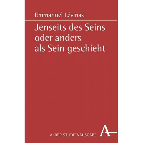 Emmanuel Levinas - Jenseits des Seins oder anders als Sein geschieht