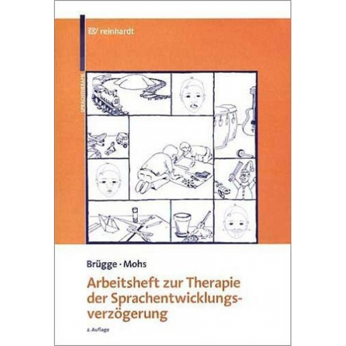 Walburga Brügge & Katharina Mohs - Arbeitsheft zur Therapie der Sprachentwicklungsverzögerung