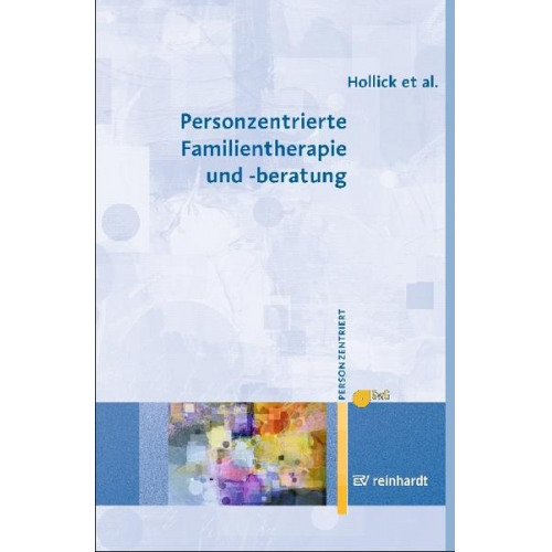 Ulrike Hollick & Maria Lieb & Andreas Renger & Torsten Ziebertz - Personzentrierte Familientherapie und -beratung