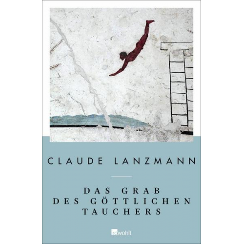 Claude Lanzmann - Das Grab des göttlichen Tauchers