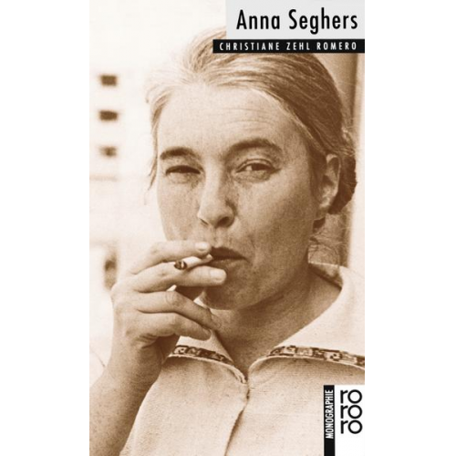 Christiane Zehl Romero - Anna Seghers