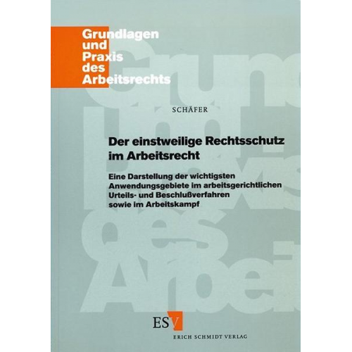 Horst Schäfer - Der einstweilige Rechtsschutz im Arbeitsrecht