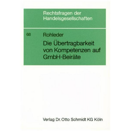 Michael Rohleder - Die Kompetenzübertragung auf Beiräte in der GmbH