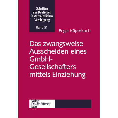 Edgar Küperkoch - Das zwangsweise Ausscheiden eines GmbH-Gesellschafters mittels Einziehung