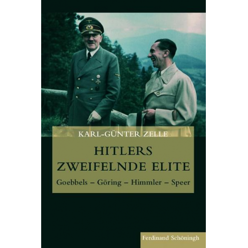 Karl-Günter Zelle - Hitlers zweifelnde Elite