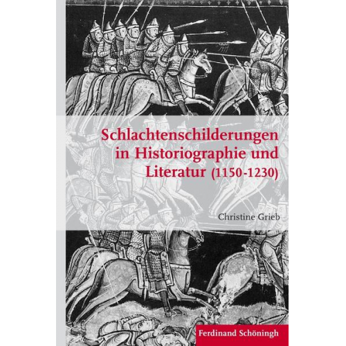 Christine Grieb - Schlachtenschilderungen in Historiographie und Literatur (1150 - 1230)