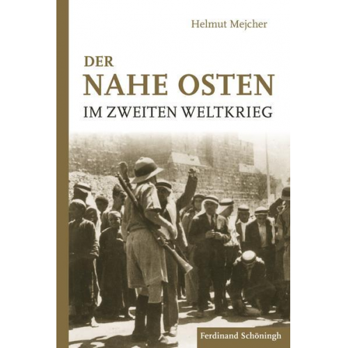 Helmut Mejcher - Der Nahe Osten im Zweiten Weltkrieg