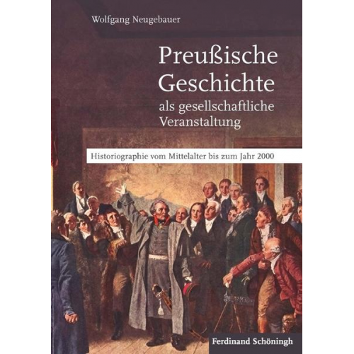 Wolfgang Neugebauer - Preußische Geschichte als gesellschaftliche Veranstaltung