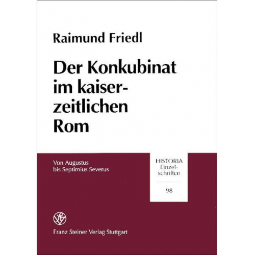 Raimund Friedl - Der Konkubinat im kaiserzeitlichen Rom