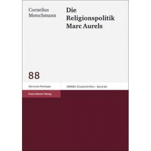 Cornelius Motschmann - Die Religionspolitik Marc Aurels