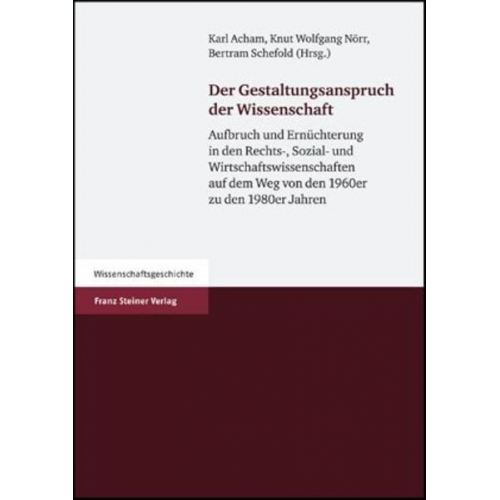 Karl Acham & Knut W. Nörr & Bertram Schefold - Der Gestaltungsanspruch der Wissenschaft