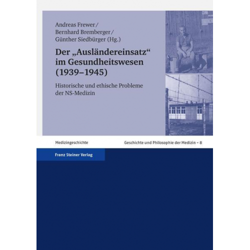 Andreas Frewer & Bernhard Bremberger & Günther Siedbürger - Der 'Ausländereinsatz' im Gesundheitswesen (1939–1945)