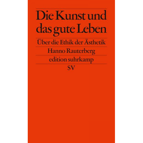 Hanno Rauterberg - Die Kunst und das gute Leben