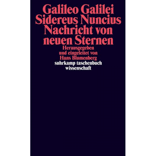 Galileo Galilei - Sidereus Nuncius. Nachricht von neuen Sternen