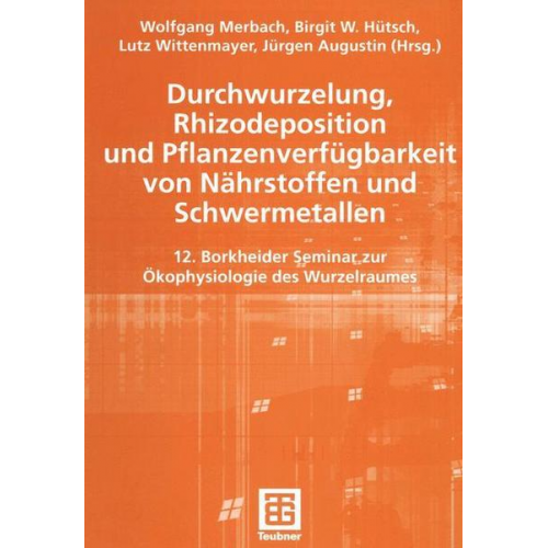 Wolfgang Merbach & Birgit W. Hütsch & Lutz Wittenmayer - Durchwurzelung, Rhizodeposition und Pflanzenverfügbarkeit von Nährstoffen und Schwermetallen