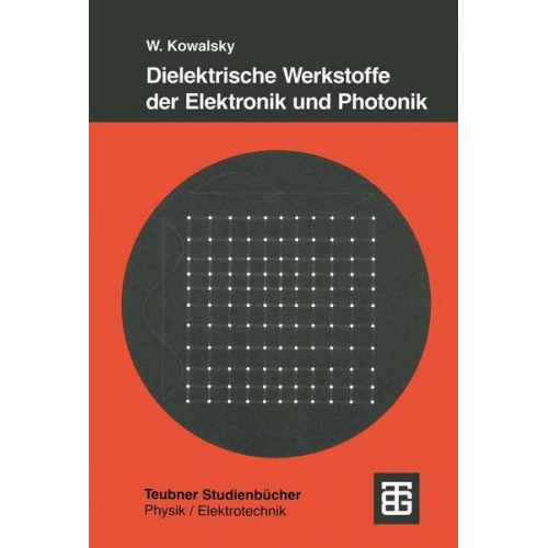 Wolfgang Kowalsky - Dielektrische Werkstoffe der Elektronik und Photonik