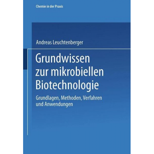 Andreas Leuchtenberger - Grundwissen zur mikrobiellen Biotechnologie