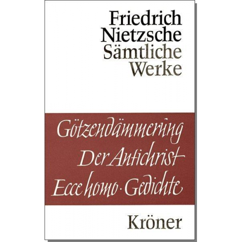 Friedrich Nietzsche - Götzendämmerung - Der Antichrist - Ecce homo