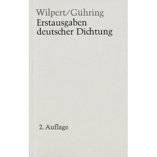 Gero Wilpert & Adolf Gühring - Erstausgaben deutscher Dichtung
