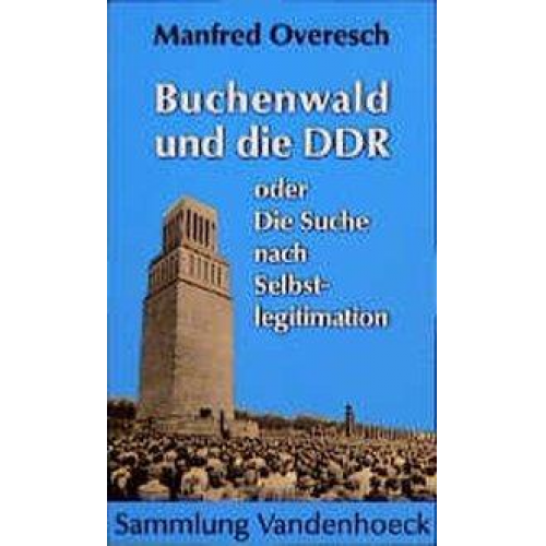 Manfred Overesch - Buchenwald und die DDR