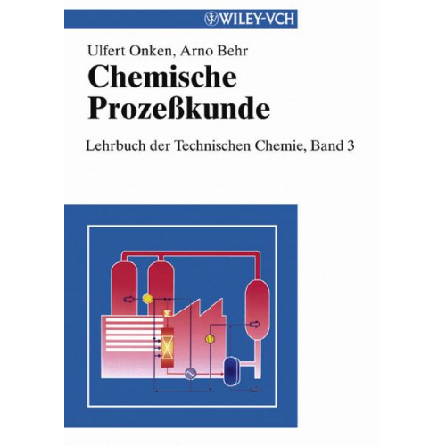 Ulfert Onken & Arno Behr - Lehrbuch der Technischen Chemie / Chemische Prozeßkunde