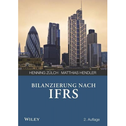 Henning Zülch & Matthias Hendler - Bilanzierung nach International Financial Reporting Standards (IFRS)