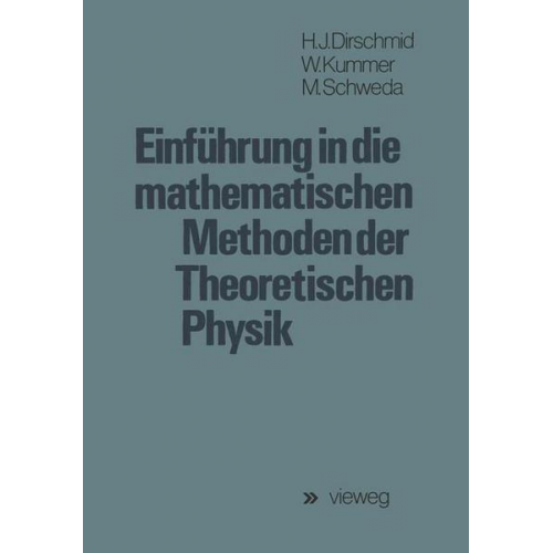 Hans Jörg Dirschmid - Einführung in die mathematischen Methoden der Theoretischen Physik