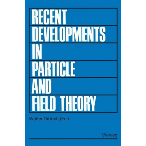 Walter Dittrich - Recent Developments in Particle and Field Theory