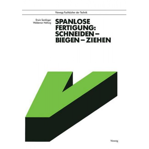 Erwin Semlinger - Spanlose Fertigung: Schneiden — Biegen — Ziehen