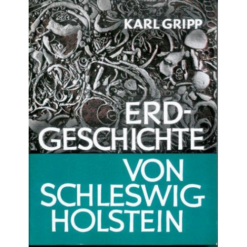 Karl Gripp - Erdgeschichte von Schleswig-Holstein