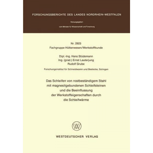 Hans Stüdemann - Das Schleifen von rostbeständigem Stahl mit magnesitgebundenen Schleifsteinen und die Beeinflussung der Werkstoffeigenschaften durch die Schleifwärme