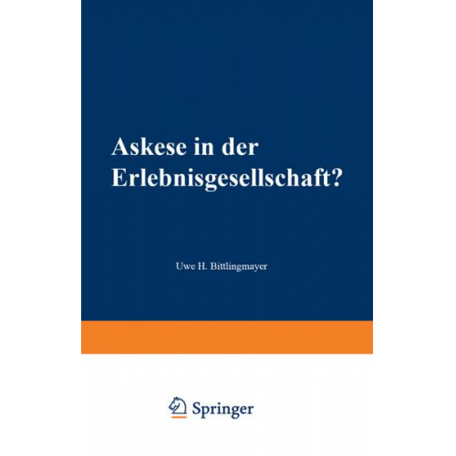 Uwe H. Bittlingmayer - Askese in der Erlebnisgesellschaft?