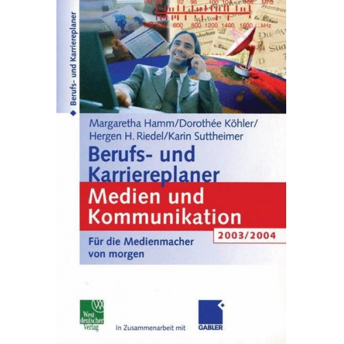 Margaretha Hamm & Dorothee Köhler & Hergen Riedel & Karin Suttheimer - Berufs- und Karriereplaner Medien und Kommunikation 2003/2004