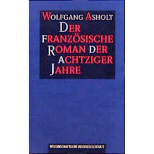 Wolfgang Asholt - Der französische Roman der achtziger Jahre