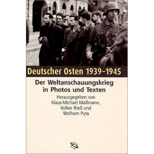 Klaus-Michael Mallmann & Volker Riess & Wolfram Pyta - Deutscher Osten 1939-1945