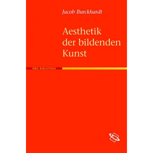 Jacob Burckhardt - Aesthetik der bildenden Kunst