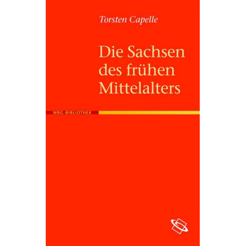 Torsten Capelle - Die Sachsen des frühen Mittelalters