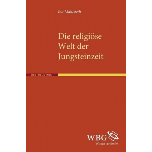 Ina Mahlstedt - Die religiöse Welt der Jungsteinzeit