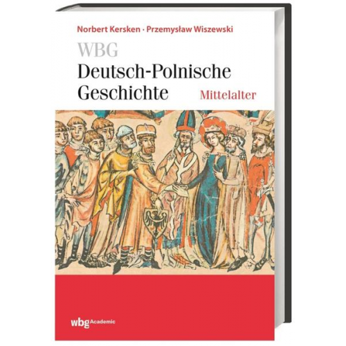 Norbert Kersken & Przemystaw Wiszewski - WBG Deutsch-Polnische Geschichte – Mittelalter