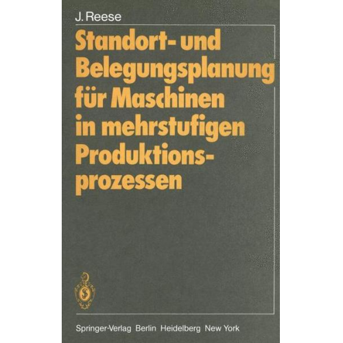 Joachim Reese - Standort- und Belegungsplanung für Maschinen in mehrstufigen Produktionsprozessen