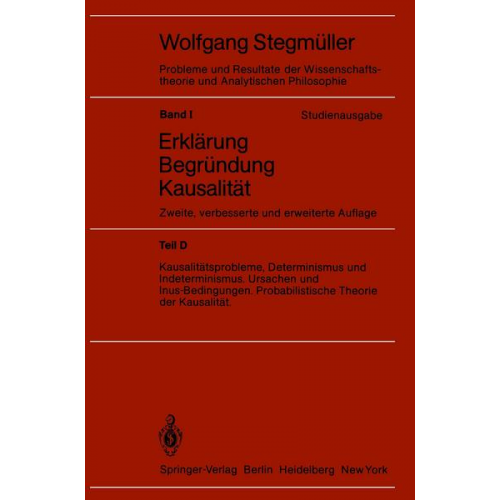 Wolfgang Stegmüller - Kausalitätsprobleme, Determinismus und Indeterminismus Ursachen und Inus-Bedingungen Probabilistische Theorie und Kausalität