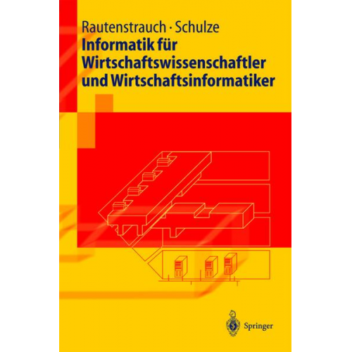 Claus Rautenstrauch & Thomas Schulze - Informatik für Wirtschaftswissenschaftler und Wirtschaftsinformatiker